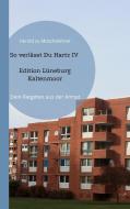 So verlässt Du Hartz IV Edition Lüneburg Kaltenmoor di Herold Zu Moschdehner edito da Books on Demand