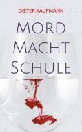 Mord Macht Schule di Dieter Kaufmann edito da Books on Demand