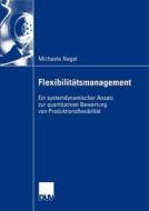 Flexibilitätsmanagement di Michaela Nagel edito da Deutscher Universitätsverlag