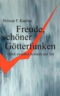 Freude, schöner Götterfunken di Helmut F. Kaplan edito da Books on Demand