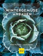 Wintergemüse anbauen di Burkhard Bohne edito da Graefe und Unzer Verlag