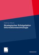 Strategischer Erfolgsfaktor Informationstechnologie di Dietmar Moch edito da Gabler, Betriebswirt.-Vlg