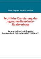 Rechtliche Evaluierung des Jugendmedienschutz-Staatsvertrags di Dieter Frey, Matthias Rudolph edito da Books on Demand