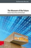 The Museum of the Future edito da V & R Unipress GmbH