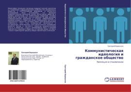 Kommunisticheskaya Ideologiya I Grazhdanskoe Obshchestvo di Barashkov Grigoriy edito da Lap Lambert Academic Publishing