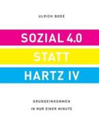 Sozial 4.0 statt Hartz IV di Ulrich Bode edito da Trochos GmbH