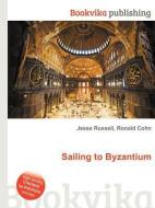 Sailing to Byzantium edito da BOOK ON DEMAND LTD