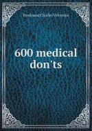 600 Medical Don'ts di Ferdinand Charles Valentine edito da Book On Demand Ltd.