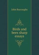 Birds And Bees Sharp Essays di John Burroughs edito da Book On Demand Ltd.