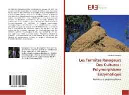 Les Termites Ravageurs Des Cultures : Polymorphisme Enzymatique di Christian Kamayen edito da Editions universitaires europeennes EUE