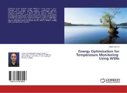 Energy Optimization for Temperature Monitoring Using WSNs di Atheer Kadhim edito da LAP Lambert Academic Publishing