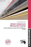 Anton Anderson Memorial Tunnel edito da Brev Publishing