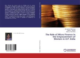 The Role of Micro Finance in the Empowerment of Women in A.P. India di Adi Lakshmi Polavarapu, Rajesh C. Jampala, Srinivasa Rao Dokku edito da LAP Lambert Academic Publishing