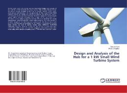 Design and Analysis of the Hub for a 1 kW Small Wind Turbine System di Deepak Kalai, Pralhad Badkar edito da LAP Lambert Academic Publishing