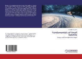 Fundamentals of Small Satellite di A. Shajin Nargunam edito da LAP Lambert Academic Publishing