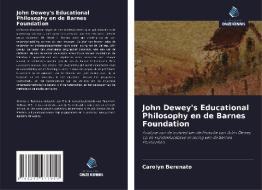 John Dewey's Educational Philosophy en de Barnes Foundation di Carolyn Berenato edito da Uitgeverij Onze Kennis