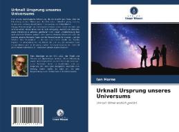 Urknall Ursprung unseres Universums di Ian Horne edito da Verlag Unser Wissen