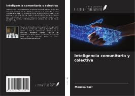 Inteligencia comunitaria y colectiva di Moussa Sarr edito da Ediciones Nuestro Conocimiento