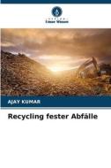 Recycling fester Abfälle di Ajay Kumar edito da Verlag Unser Wissen