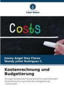 Kostenrechnung und Budgetierung di Jimmy Angel Díaz Flores, Wendy Juliet Rodríguez C. edito da Verlag Unser Wissen