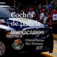 Coches de policía mexicanos di Cristina Berna, Eric Thomsen edito da Books on Demand