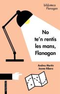 No te'n rentis les mans, Flanagan di Andreu Martín Jaume Ribera, Andreu Martín, Jaume Ribera edito da Fanbooks