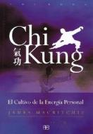 Chi Kung: El Cultivo de La Energia Personal di James Macritchie edito da Arkano Books