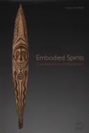 Embodied Spirits - Gope Boards from the Papuan Gulf di Virginia-Lee Webb, Thomas Schultze-Westrum, Robert Welsch edito da Five Continents Editions