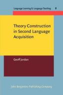 Theory Construction In Second Language Acquisition di Geoff Jordan edito da John Benjamins Publishing Co