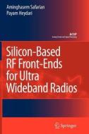 Silicon-Based RF Front-Ends for Ultra Wideband Radios di Payam Heydari, Aminghasem Safarian edito da Springer Netherlands