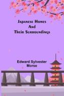 Japanese Homes and Their Surroundings di Edward Sylvester Morse edito da Alpha Editions
