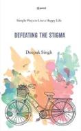 Defeating the Stigma di Deepak Singh edito da Pencil (One Point Six Technologies Pvt Ltd)