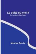 Le culte du moi 3 di Maurice Barrès edito da Alpha Editions