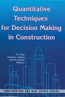 Quantitative Techniques for Decision Making in Construction di Siu Lam Tang, Irtishad U. Ahmad, Syed M. Ahmed edito da HONG KONG UNIV PR
