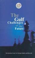 GULF CHALLENGES OF THE FUTURE di Ecssr edito da I B TAURIS
