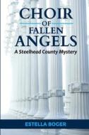 Choir Of Fallen Angels di Boger Estella Boger edito da Independently Published