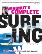 Wingnut's Complete Surfing di Robert Weaver, Scott Bannerot edito da INTL MARINE PUBL
