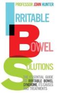 Irritable Bowel Solutions di Dr. John Hunter edito da Ebury Publishing