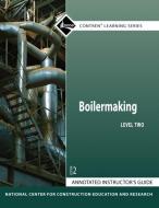 Annotated Instructor's Guide for Boilermaking Level 2 di NCCER edito da Pearson Education (US)