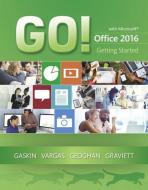 GO! with Microsoft Office 2016 Getting Started di Shelley Gaskin, Alicia Vargas, Debra Geoghan, Nancy Graviett edito da Pearson Education (US)