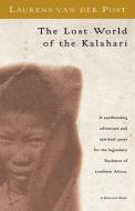 The Lost World of the Kalahari di Laurens Van Der Post edito da HARVEST BOOKS