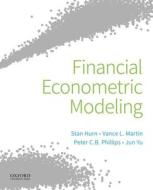 Financial Econometric Modeling di Stan Hurn, Vance L. Martin, Jun Yu, Peter C.B. Phillips edito da Oxford University Press Inc