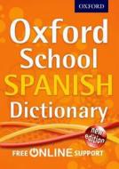 Oxford School Spanish Dictionary di Oxford Dictionaries edito da Oxford University Press
