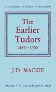 The Earlier Tudors 1485-1558 di J. D. Mackie edito da Oxford University Press