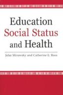 Education, Social Status, and Health di John Mirowsky edito da Routledge