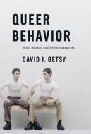 Queer Behavior di David J. Getsy edito da The University Of Chicago Press