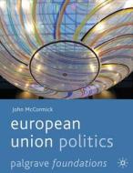 European Union Politics di John McCormick edito da Palgrave Macmillan