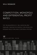 Competition, Monopoly, and Differential Profit Rates di Willi Semmler edito da Columbia University Press