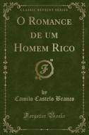 O Romance De Um Homem Rico (classic Reprint) di Camilo Castelo Branco edito da Forgotten Books