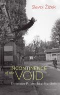 Incontinence of the Void di Slavoj ?I?Ek edito da The MIT Press